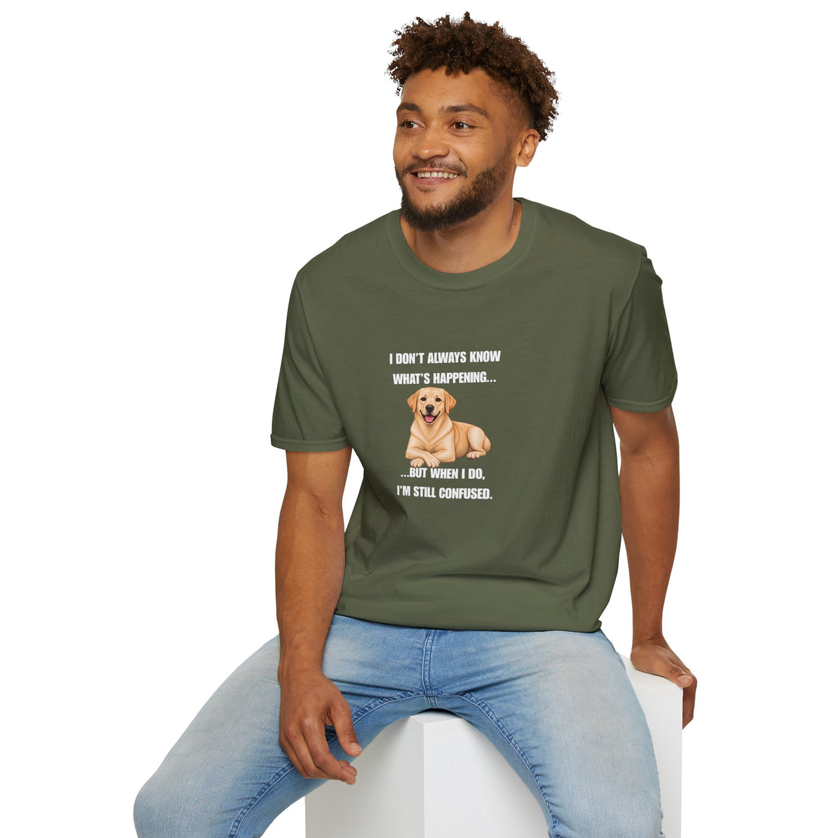 I Don’t Always Know What’s Happening...But When I Do, I’m Still Confused - Labrador Supersoft Unisex T-Shirt