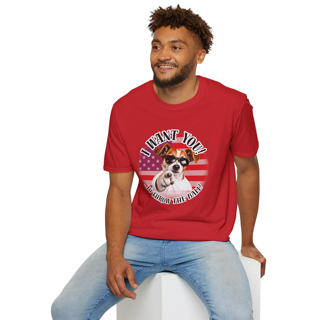 I WANT YOU!...To Throw the Ball! – Jack Russell - Supersoft Unisex T-shirt