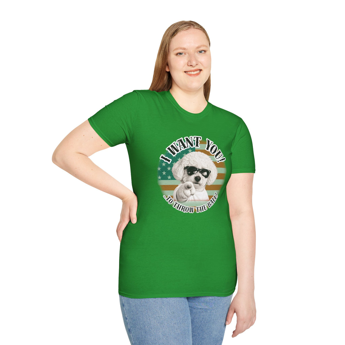 I WANT YOU!...To Throw the Ball! – Bichon Frise - Supersoft Unisex T-shirt