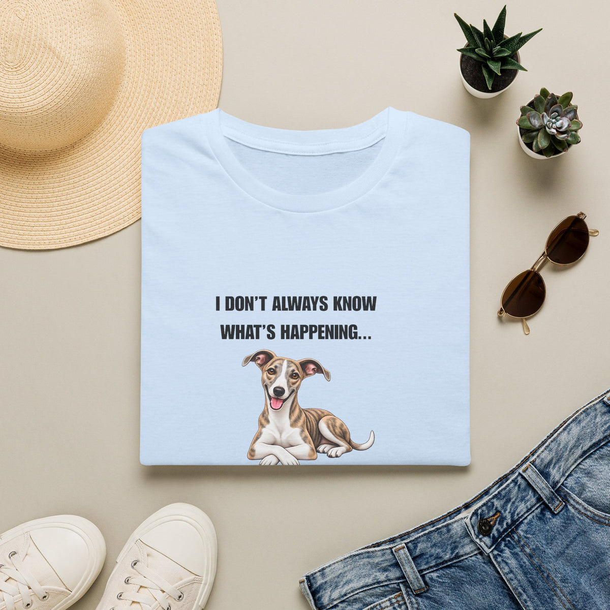 I Don’t Always Know What’s Happening...But When I Do, I’m Still Confused - Whippet Supersoft Unisex T-Shirt