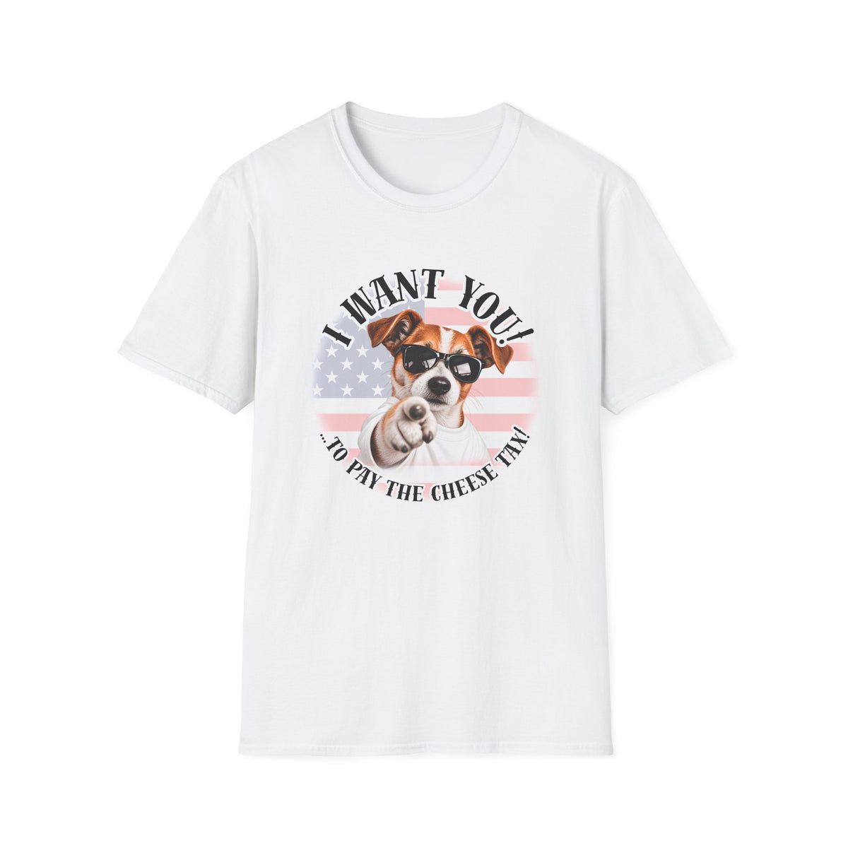 I WANT YOU!...To Pay the Cheese Tax! – Jack Russell - Supersoft Unisex T-shirt