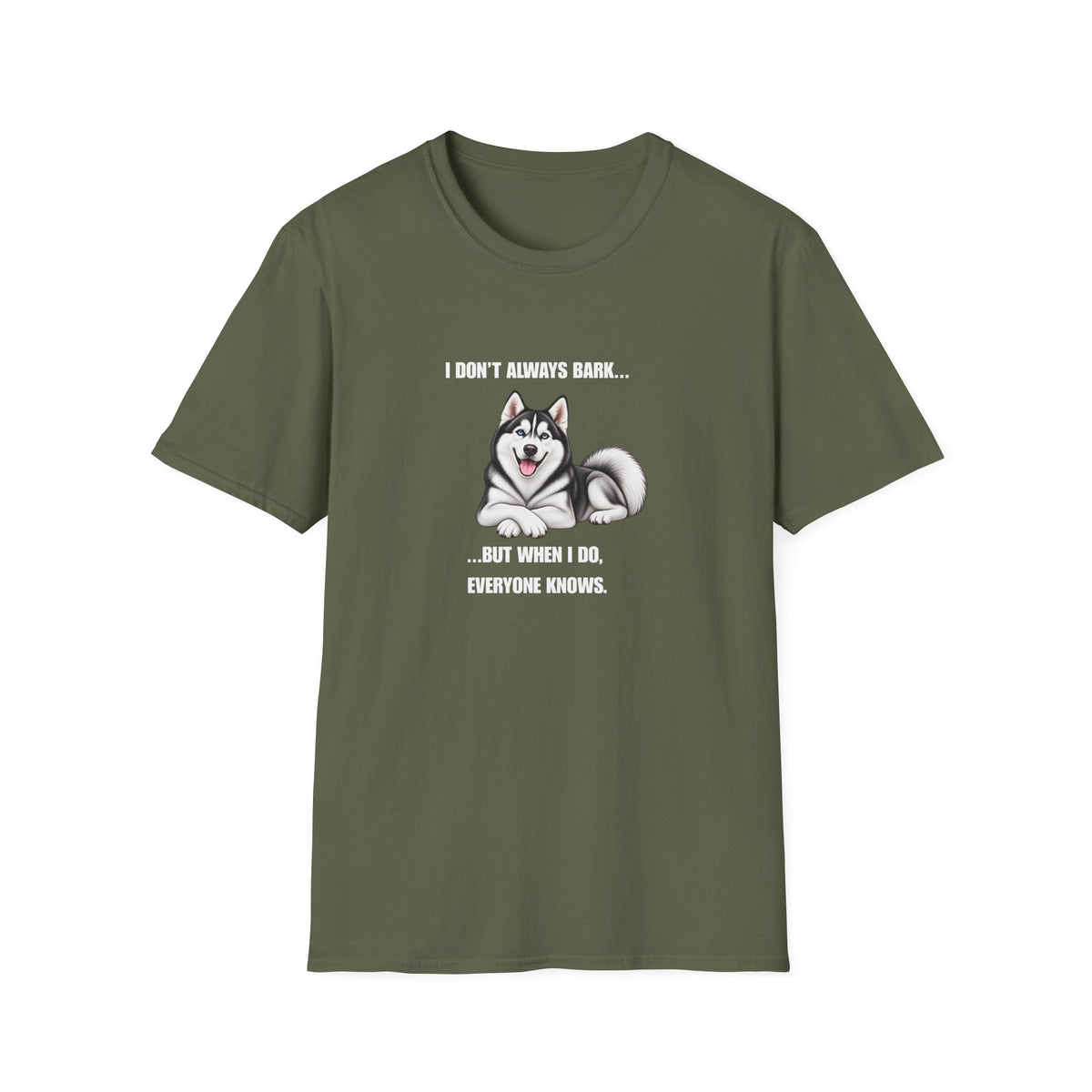 I Don’t Always Bark…But When I Do, Everyone Knows - Siberian Husky Supersoft Unisex T-Shirt