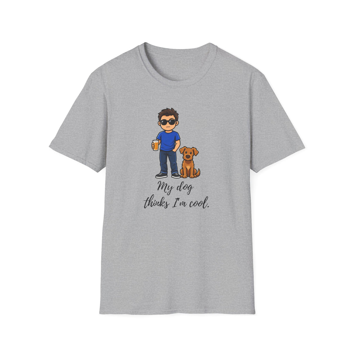 Beer, Dogs and Dudes - My Dog Thinks I'm Cool - Supersoft Unisex T-shirt