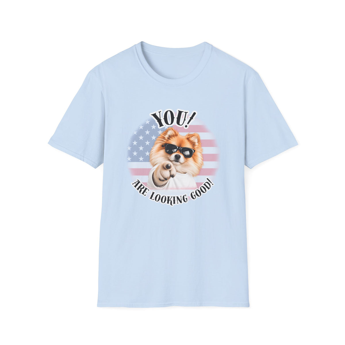 YOU!...Are Looking Good! – Pomeranian - Supersoft Unisex T-shirt