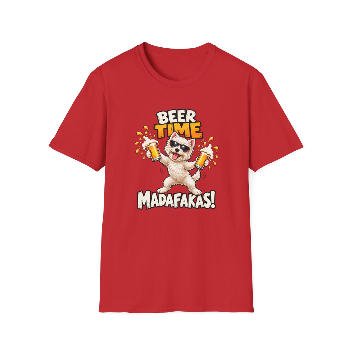 Beer Time, Madafakas! – West Highland Terrier - Supersoft Unisex T-shirt