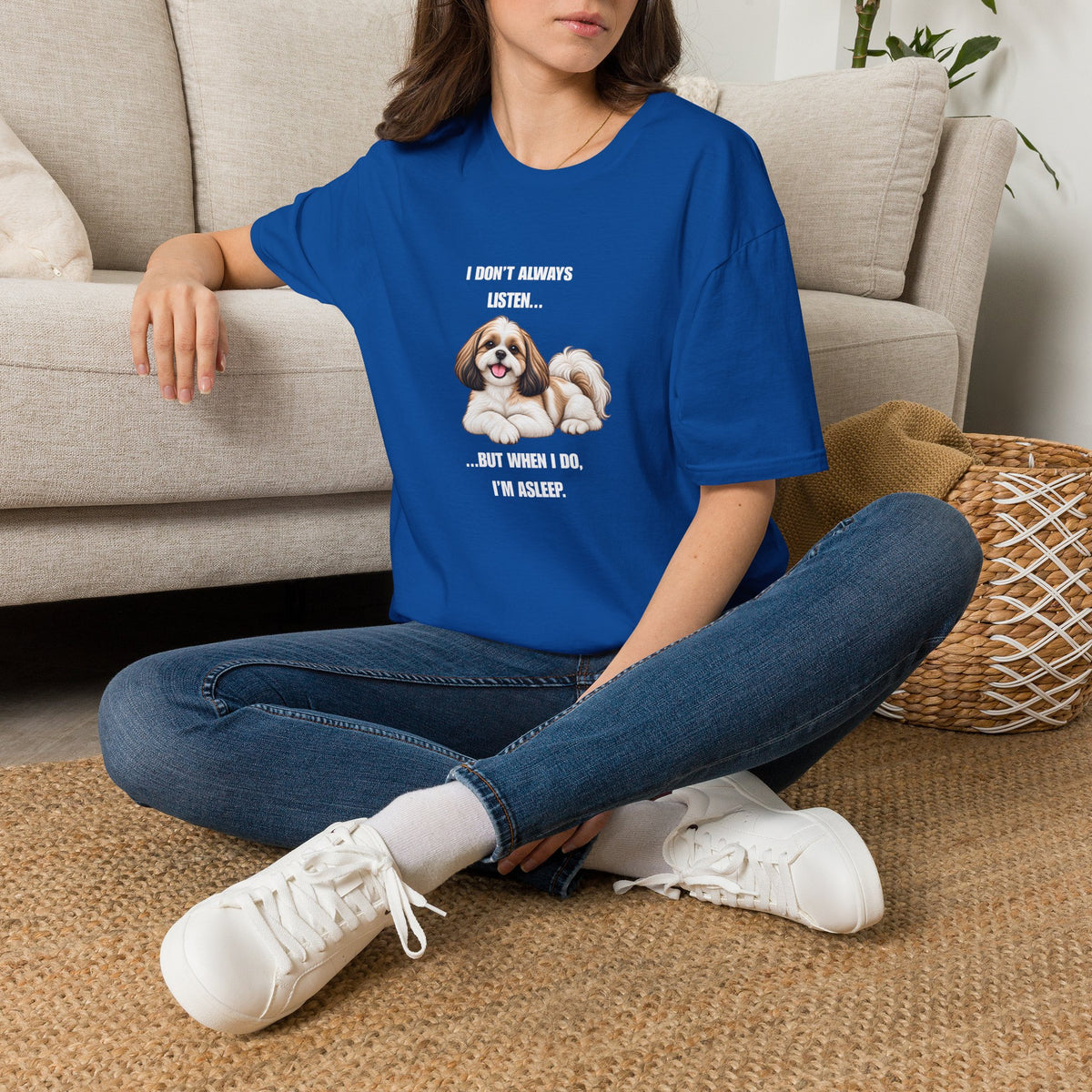 I Don’t Always Listen...But When I Do, I’m Asleep - Shih Tzu Supersoft Unisex T-Shirt