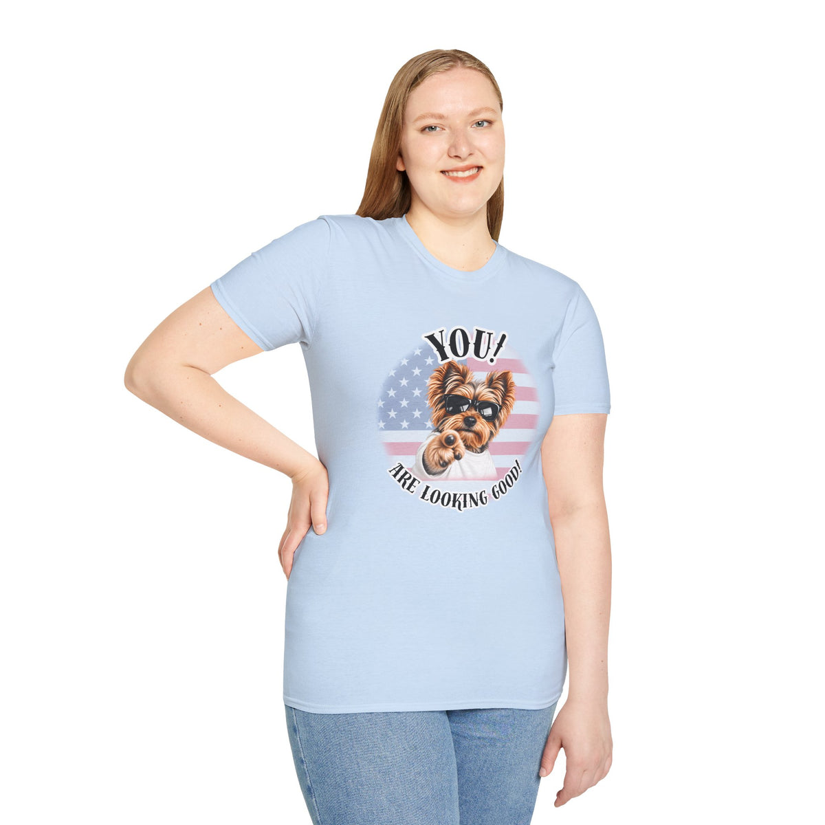 YOU!...Are Looking Good! – Yorkshire Terrier - Supersoft Unisex T-shirt
