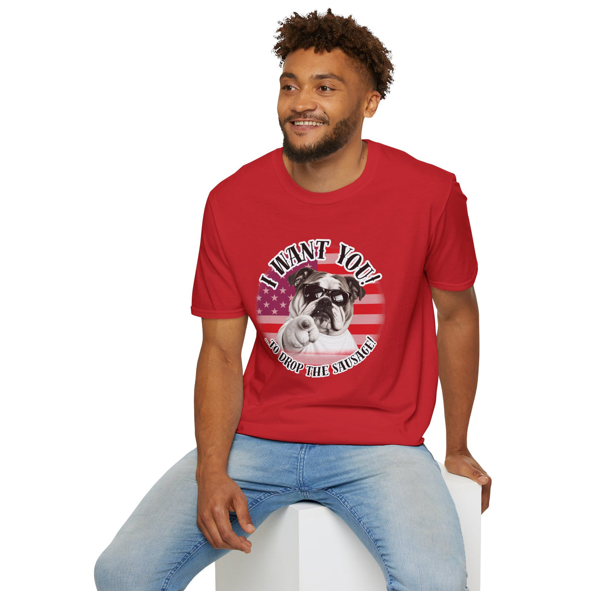 I WANT YOU!...To Drop The Sausage! – British Bulldog - Supersoft Unisex T-shirt