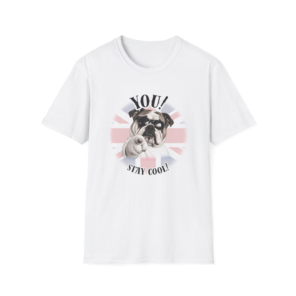 YOU!...Stay Cool! – British Bulldog - Supersoft Unisex T-shirt