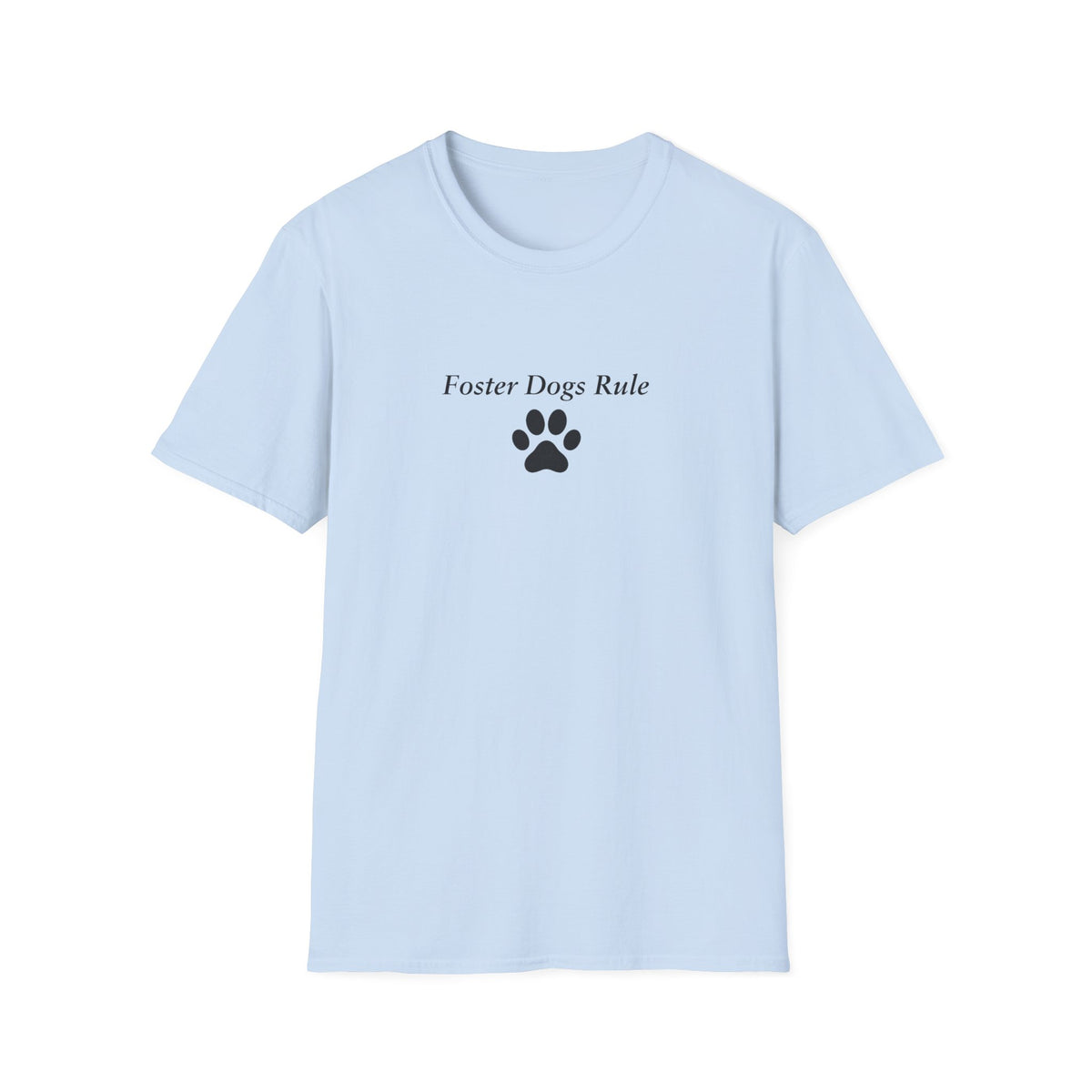Foster Fail Club – Foster Dogs Rule –  Supersoft Unisex T-Shirt