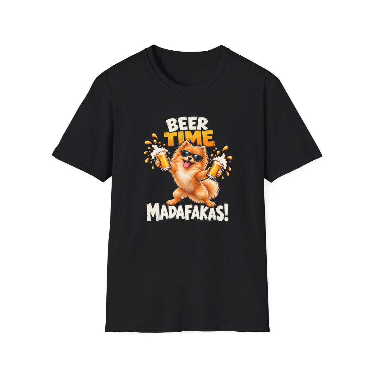 Beer Time, Madafakas! – Pomeranian - Supersoft Unisex T-shirt