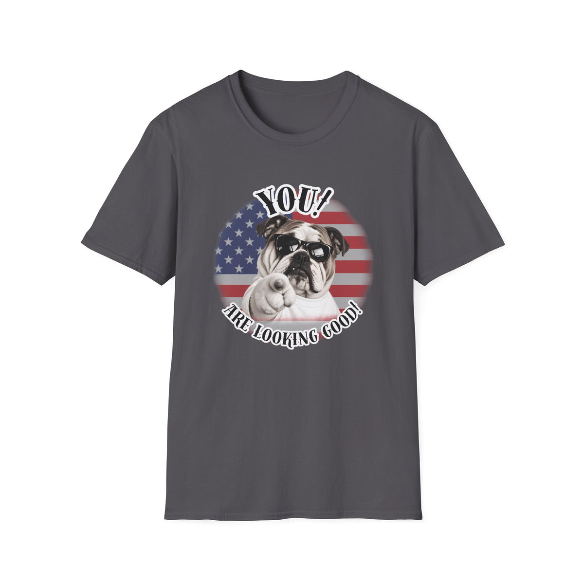 YOU!...Are Looking Good! – British Bulldog - Supersoft Unisex T-shirt