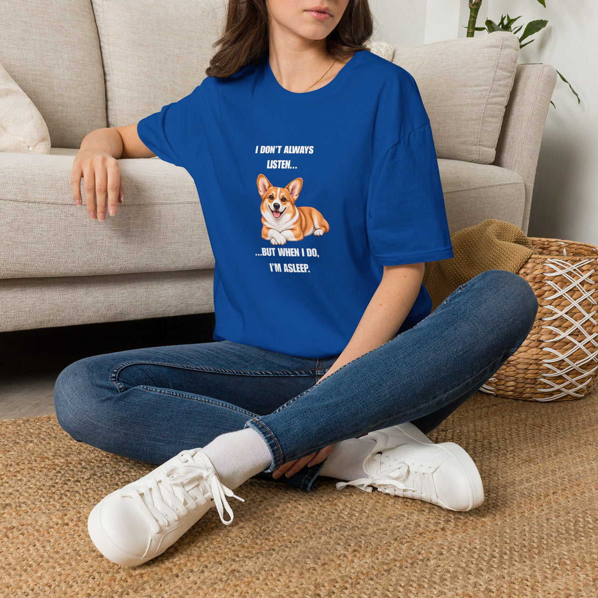 I Don’t Always Listen...But When I Do, I’m Asleep - Corgi Supersoft Unisex T-Shirt