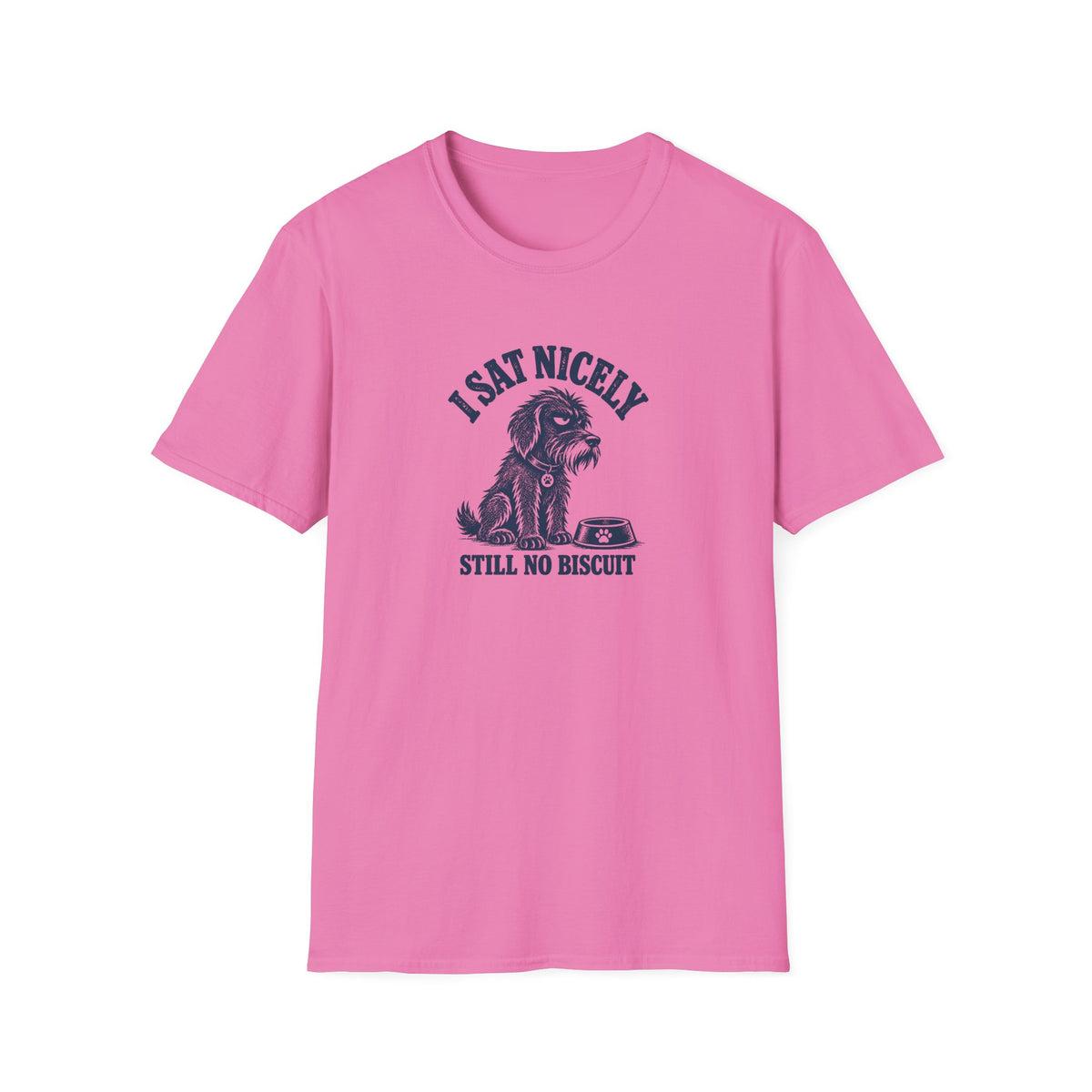 Grumpy Dog - I Sat Nicely Still No Biscuit –  Supersoft Unisex T-Shirt