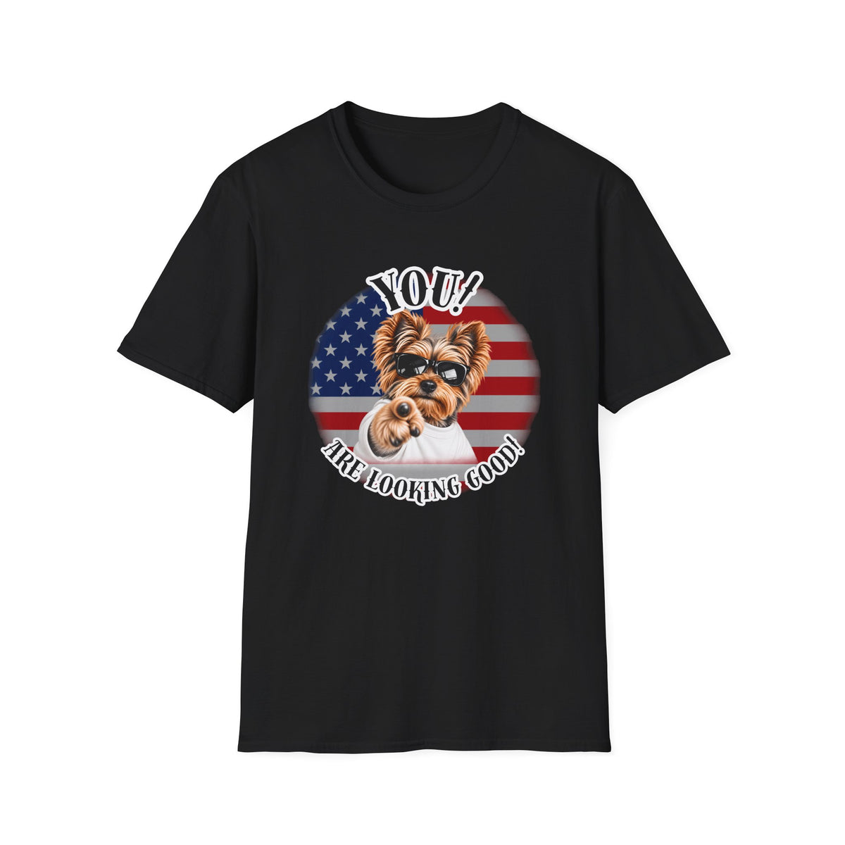 YOU!...Are Looking Good! – Yorkshire Terrier - Supersoft Unisex T-shirt