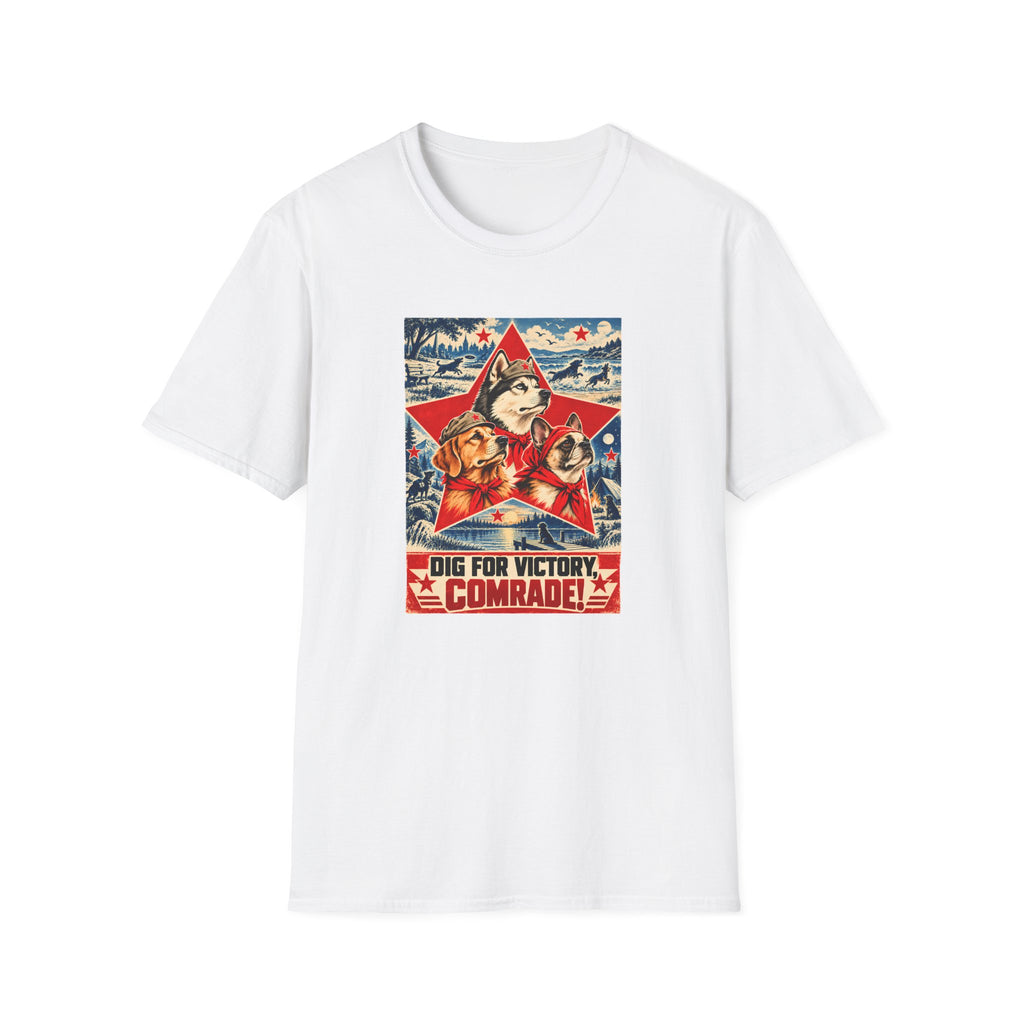Dig for Victory, Comrade! – The Great Canine Revolution - Supersoft Unisex T-shirt