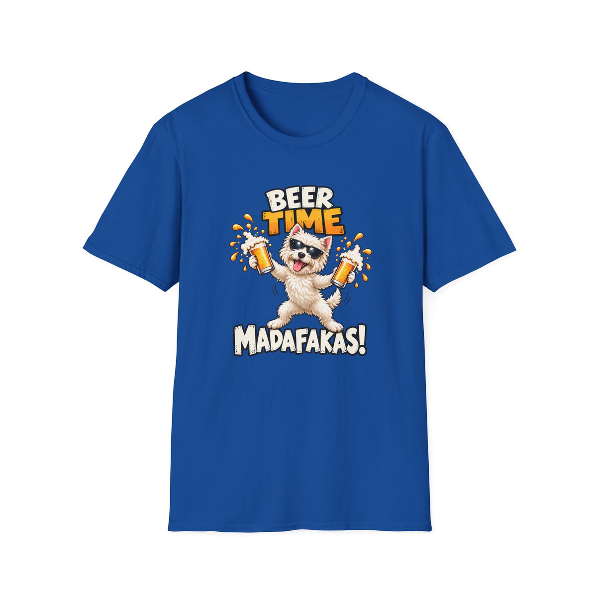 Beer Time, Madafakas! – West Highland Terrier - Supersoft Unisex T-shirt