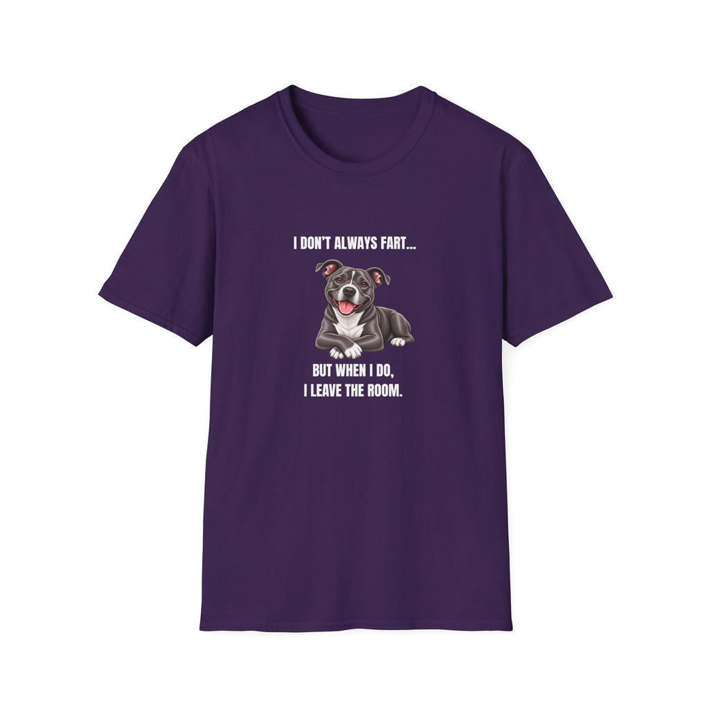 I Don’t Always Fart...But When I Do, I Leave The Room - Staffordshire Bull Terrier Supersoft Unisex T-Shirt