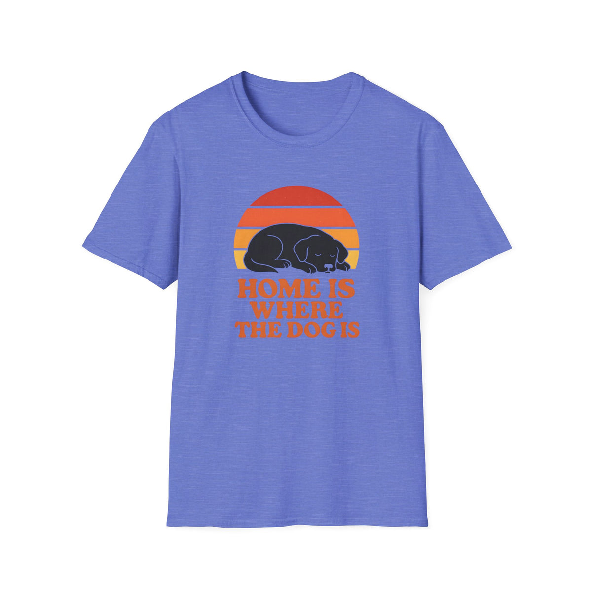 Home is Where the Dog Is –  Supersoft Unisex T-Shirt
