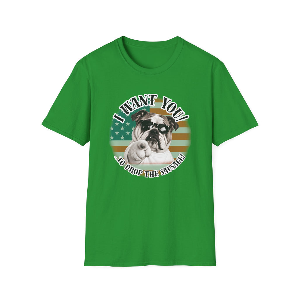 I WANT YOU!...To Drop The Sausage! – British Bulldog - Supersoft Unisex T-shirt