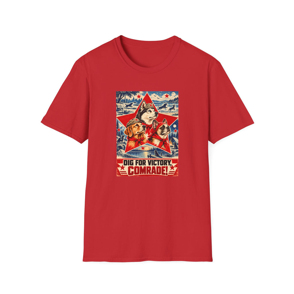 Dig for Victory, Comrade! – The Great Canine Revolution - Supersoft Unisex T-shirt