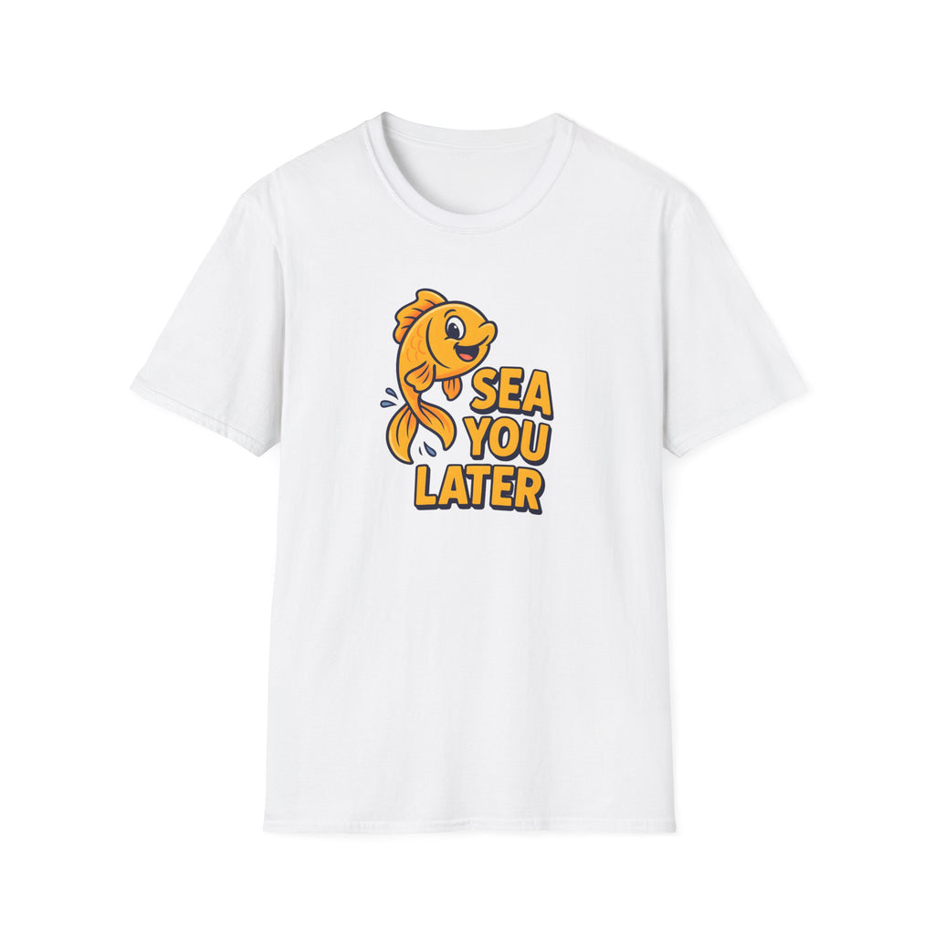 Sea You Later Fish –  Supersoft Unisex T-Shirt