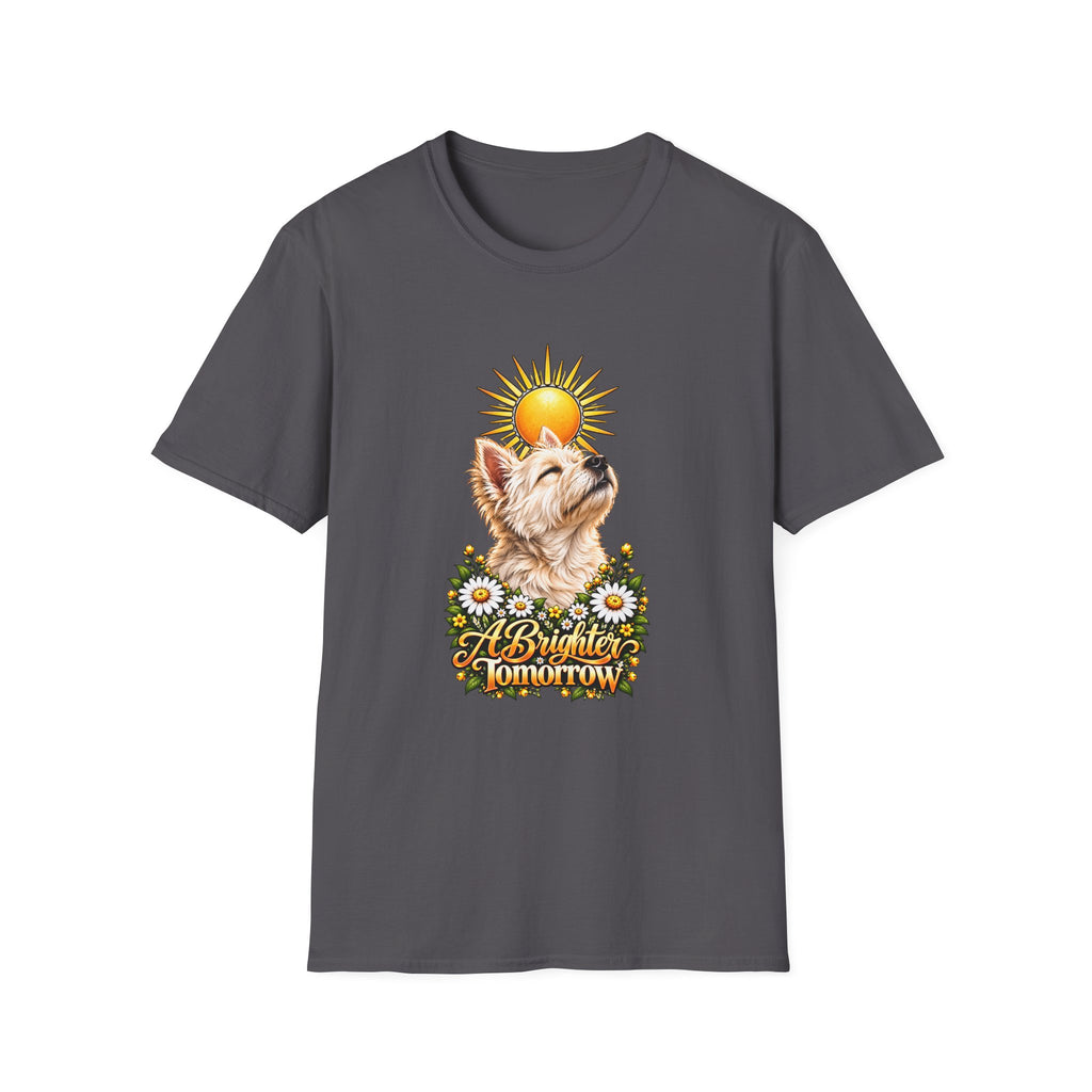 A Brighter Tomorrow - West Highland Terrier - Supersoft Unisex T-shirt