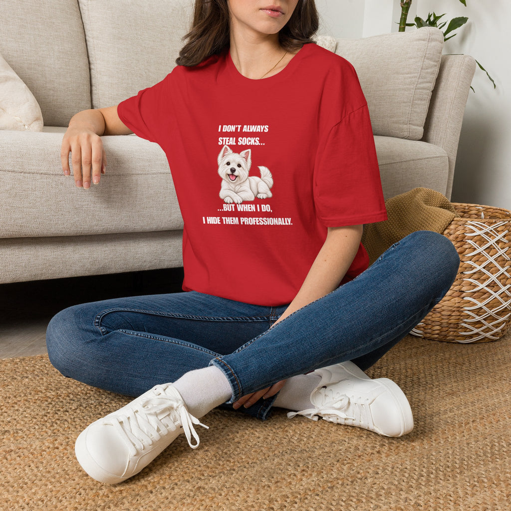 I Don’t Always Steal Socks...But When I Do, I Hide Them Professionally - West Highland Terrier Supersoft Unisex T-Shirt