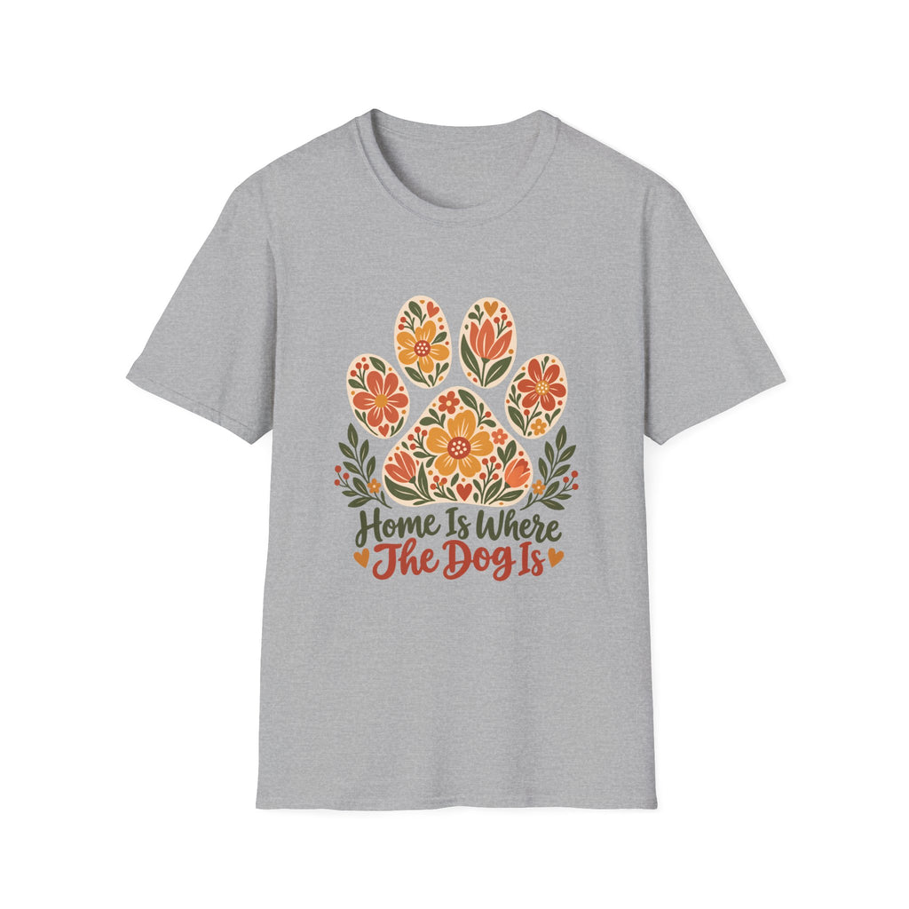 Home is Where the Dog Is Floral Paw Print - Supersoft Unisex T-shirt