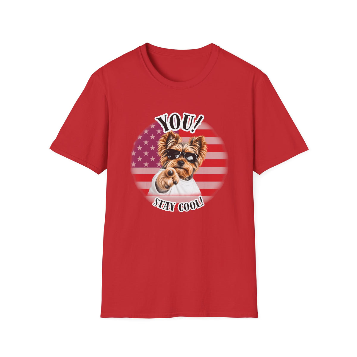 YOU!...Stay Cool! – Yorkshire Terrier - Supersoft Unisex T-shirt