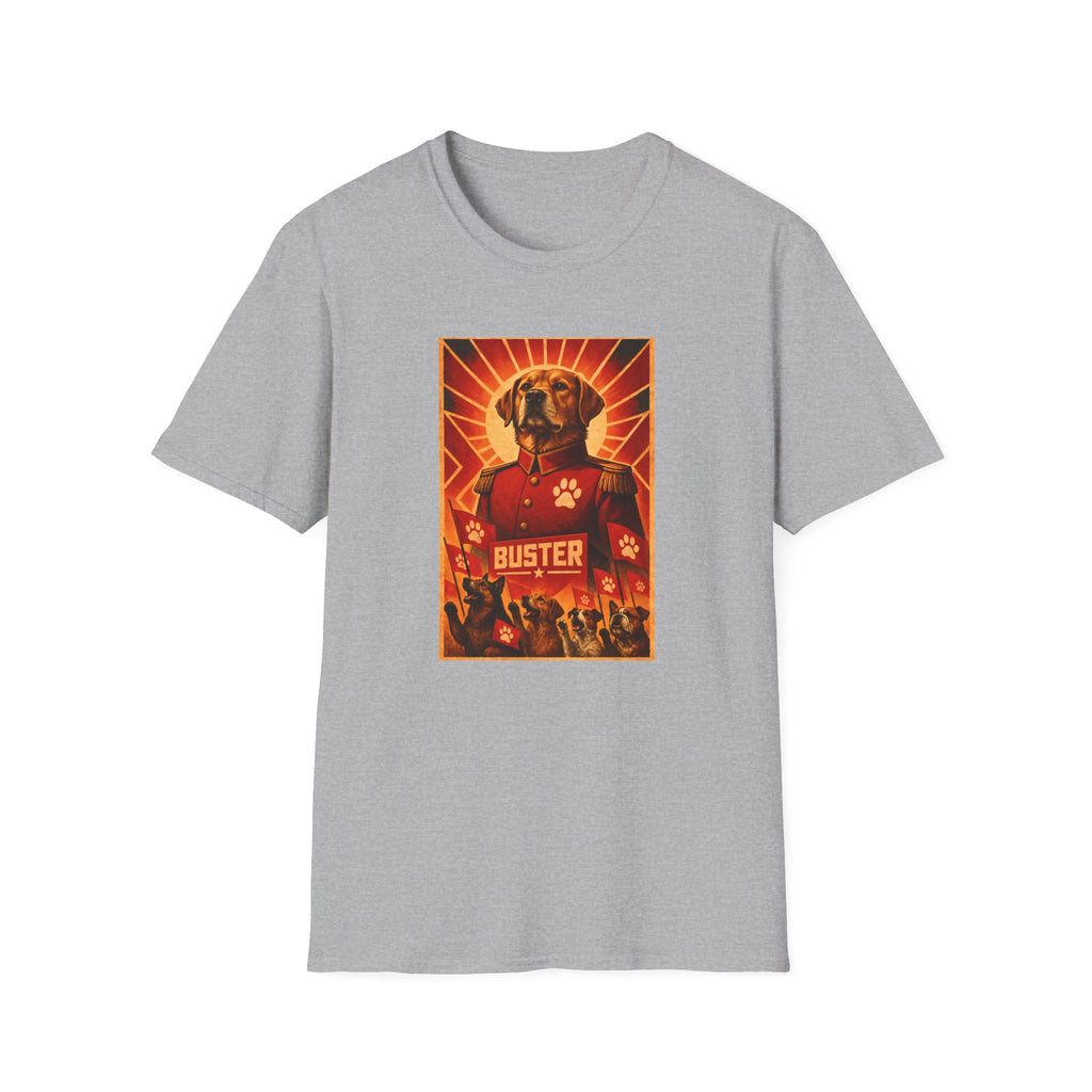 First Comrade Buster – The Great Leader of the Canine Revolution - Supersoft Unisex T-shirt