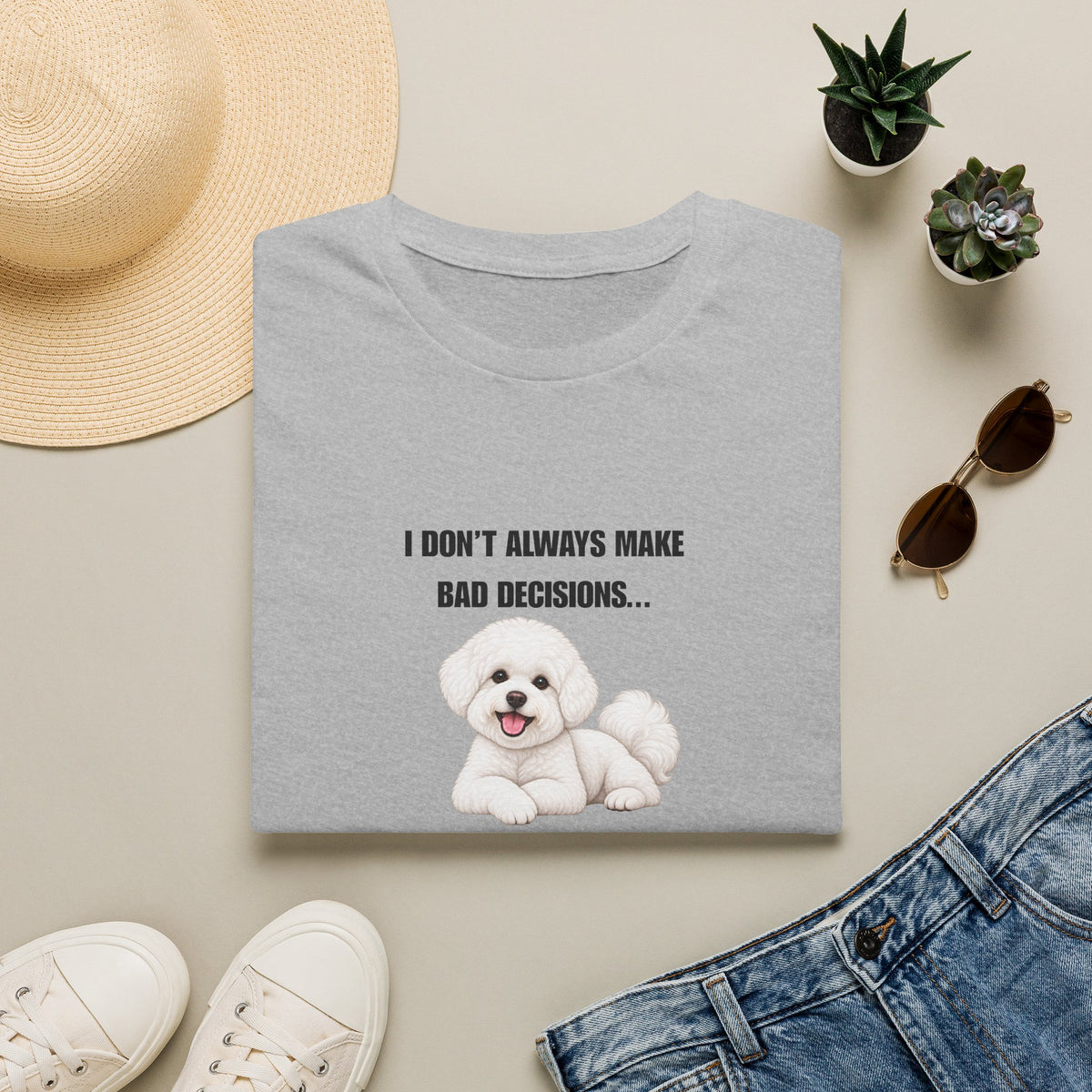 I Don’t Always Make Bad Decisions…But When I Do, I Make Them Confidently - Bichon Frise Supersoft Unisex T-Shirt