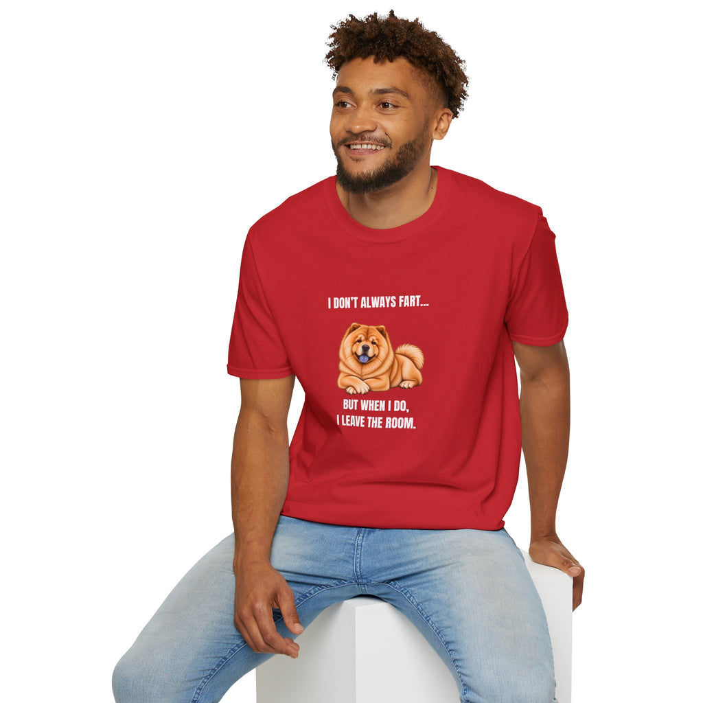 I Don’t Always Fart...But When I Do, I Leave The Room - Chow Chow Supersoft Unisex T-Shirt