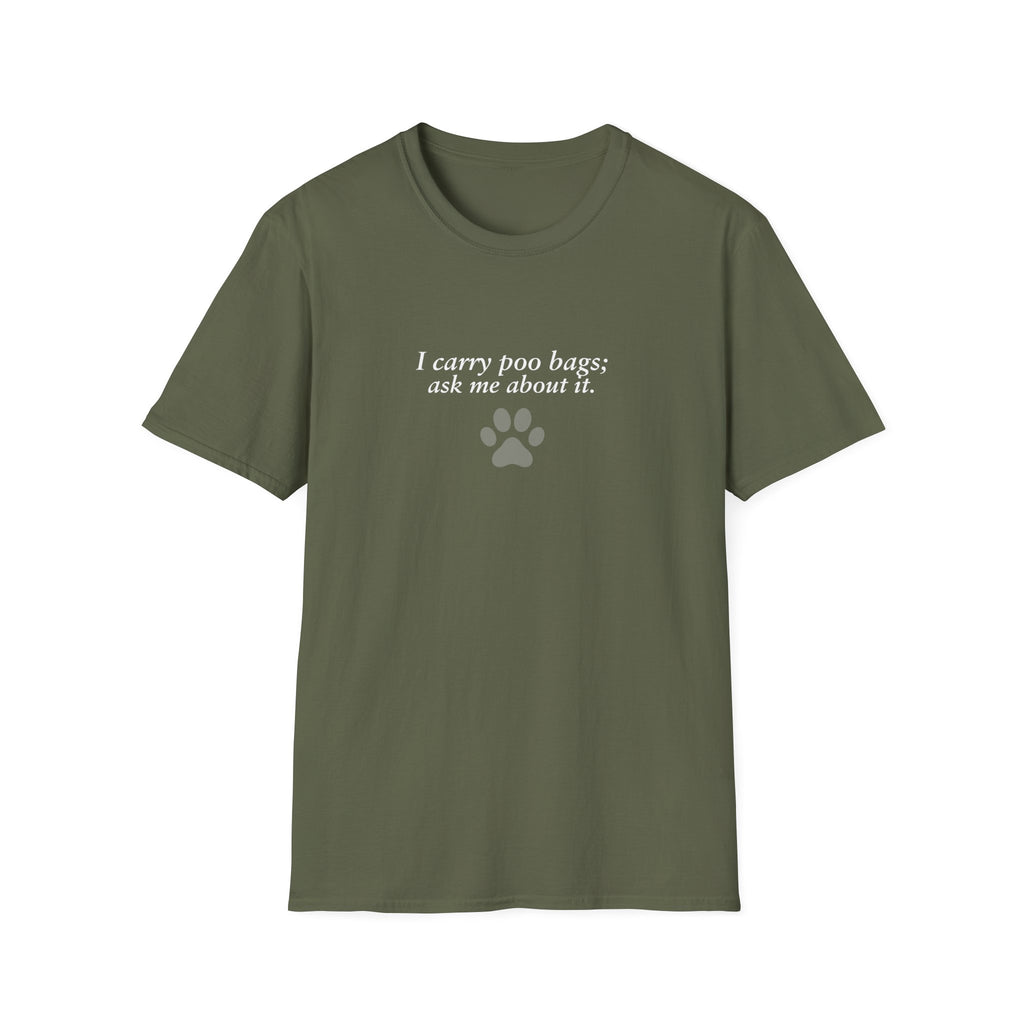 Adopted & Adored – I carry poo bags; ask me about it –  Supersoft Unisex T-Shirt