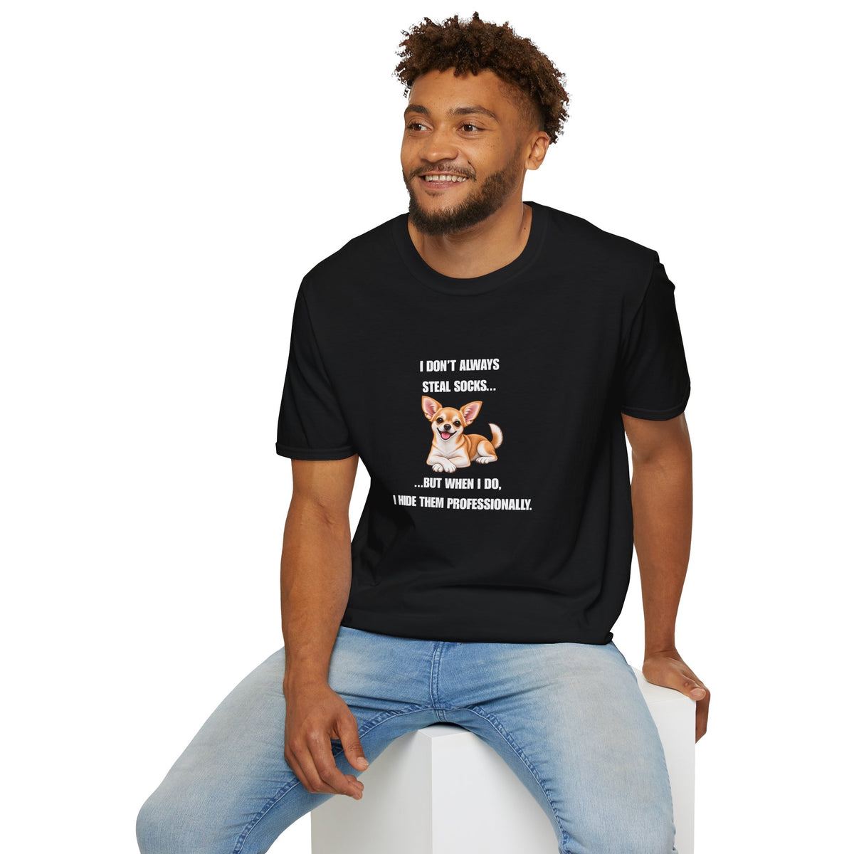 I Don’t Always Steal Socks...But When I Do, I Hide Them Professionally - Chihuahua Supersoft Unisex T-Shirt