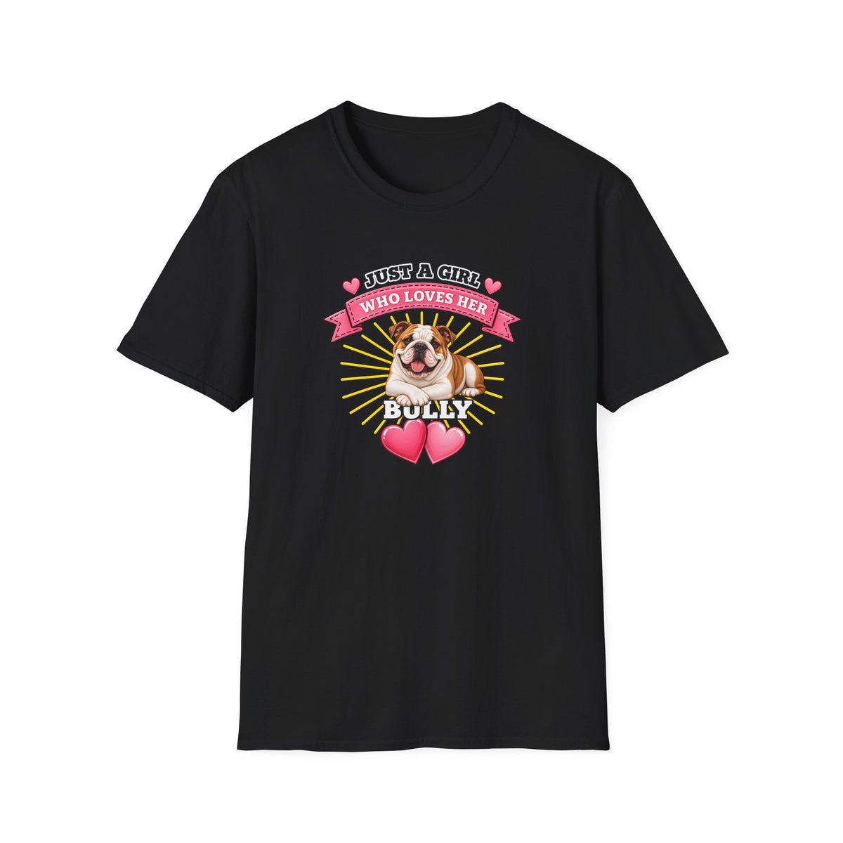 Just a Girl Who Loves Her Bully –  Supersoft Unisex T-Shirt