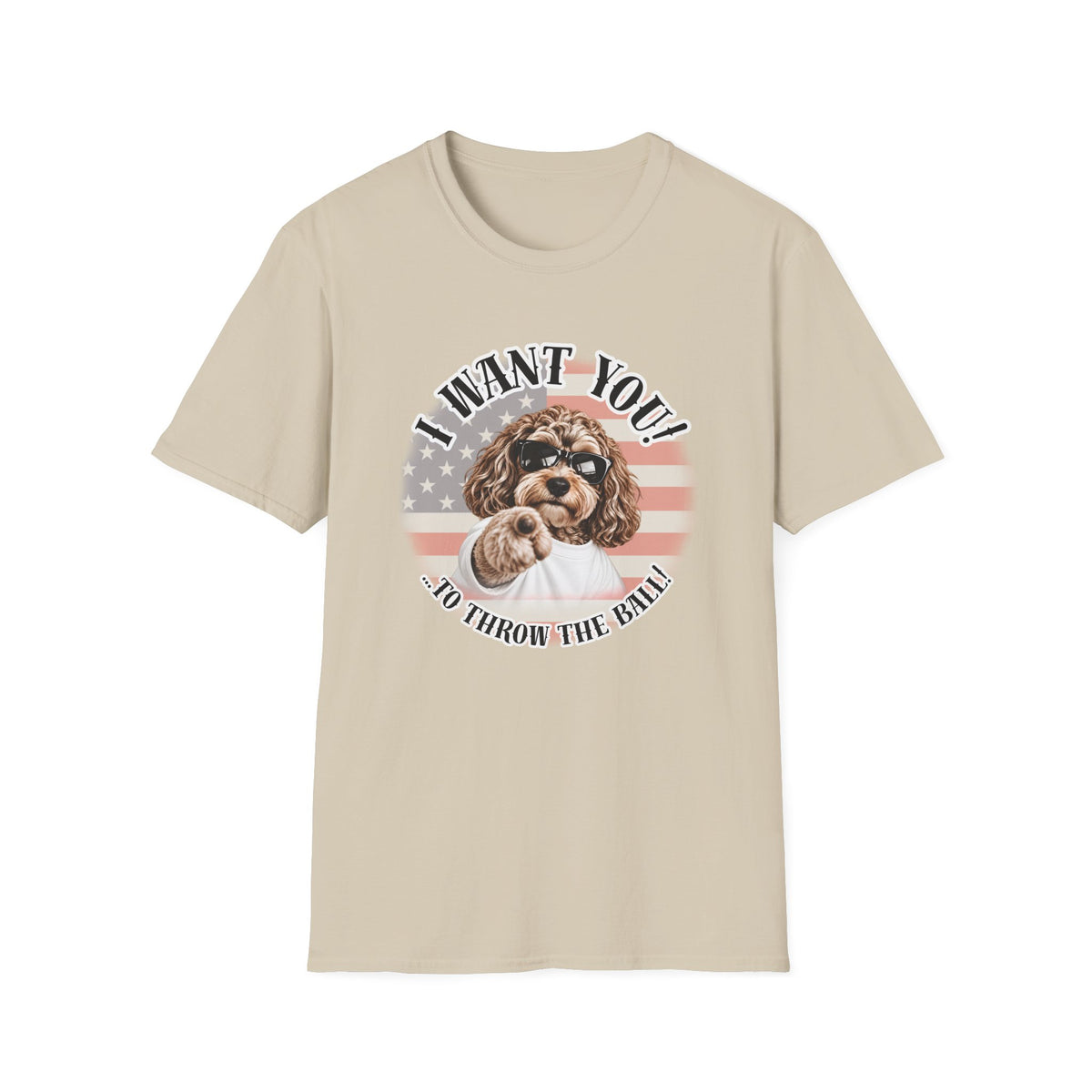 I WANT YOU!...To Throw the Ball! – Cockapoo - Supersoft Unisex T-shirt