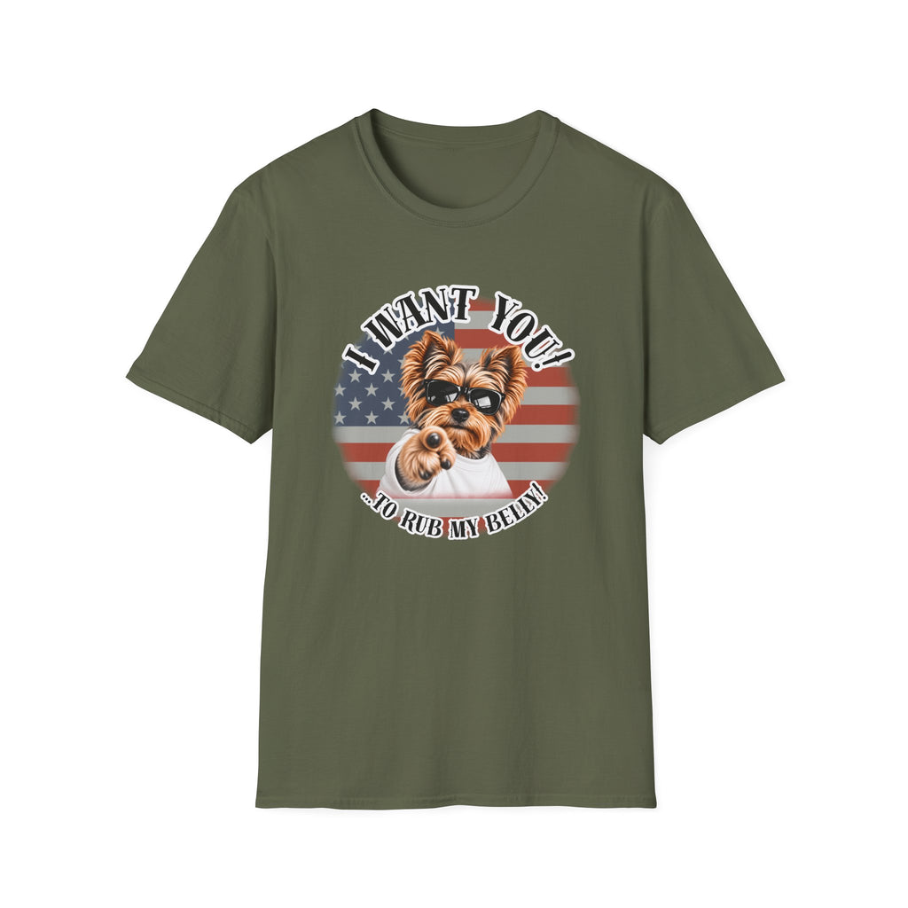 I WANT YOU!...To Rub My Belly! – Yorkshire Terrier - Supersoft Unisex T-shirt