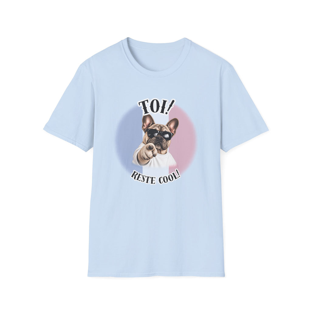 YOU!...Stay Cool! – French Bulldog - Supersoft Unisex T-shirt
