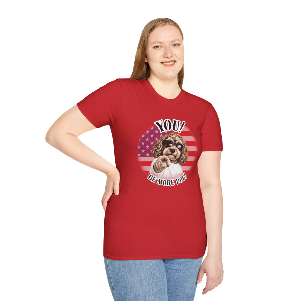 YOU!...Be More Dog! – Cockapoo - Supersoft Unisex T-shirt