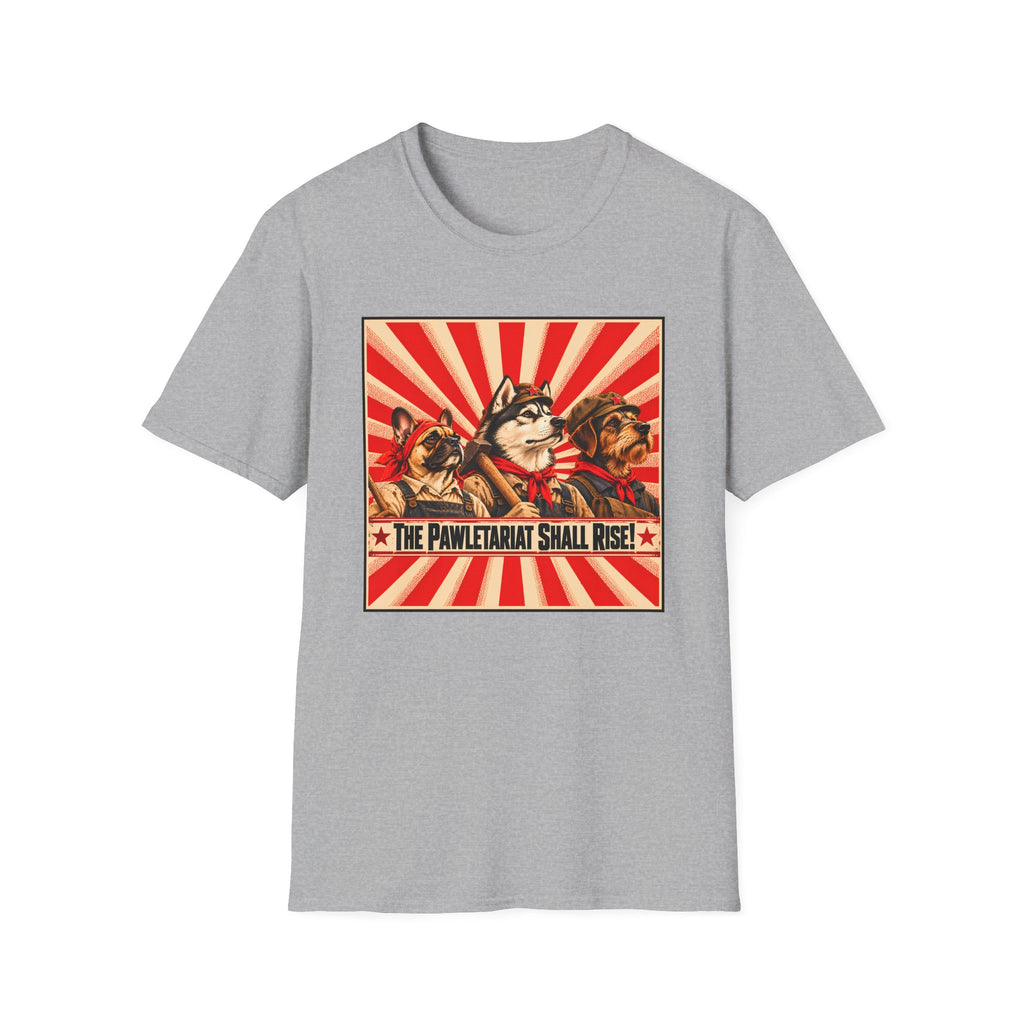 The Pawletariat Shall Rise! – The Great Canine Workers' Uprising - Supersoft Unisex T-shirt