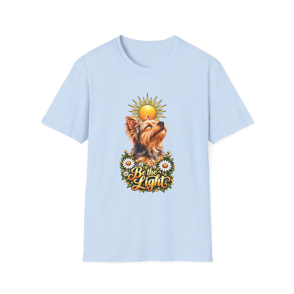 Be the Light - Yorkshire Terrier - Supersoft Unisex T-shirt