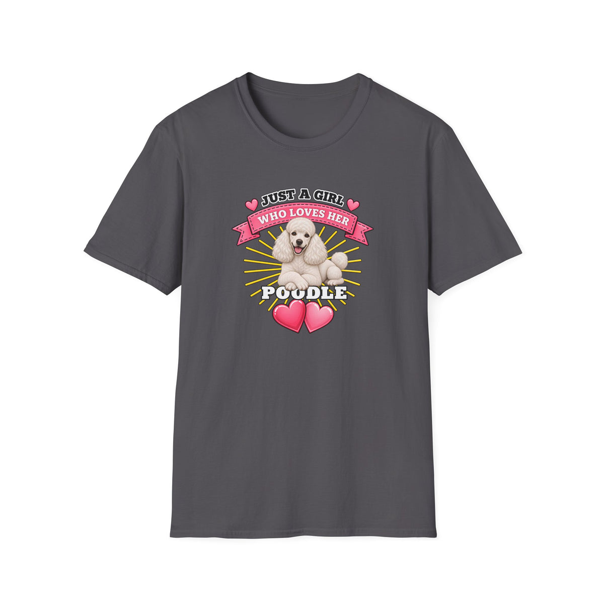 Just a Girl Who Loves Her Poodle –  Supersoft Unisex T-Shirt