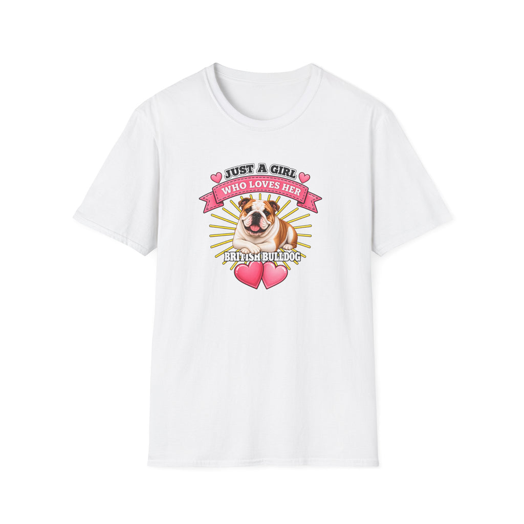 Just a Girl Who Loves Her British Bulldog –  Supersoft Unisex T-Shirt