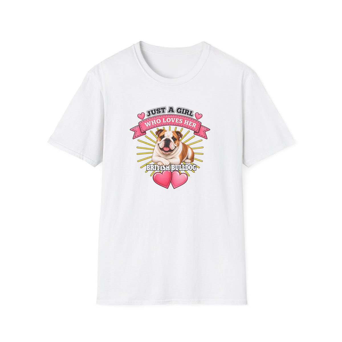 Just a Girl Who Loves Her British Bulldog –  Supersoft Unisex T-Shirt