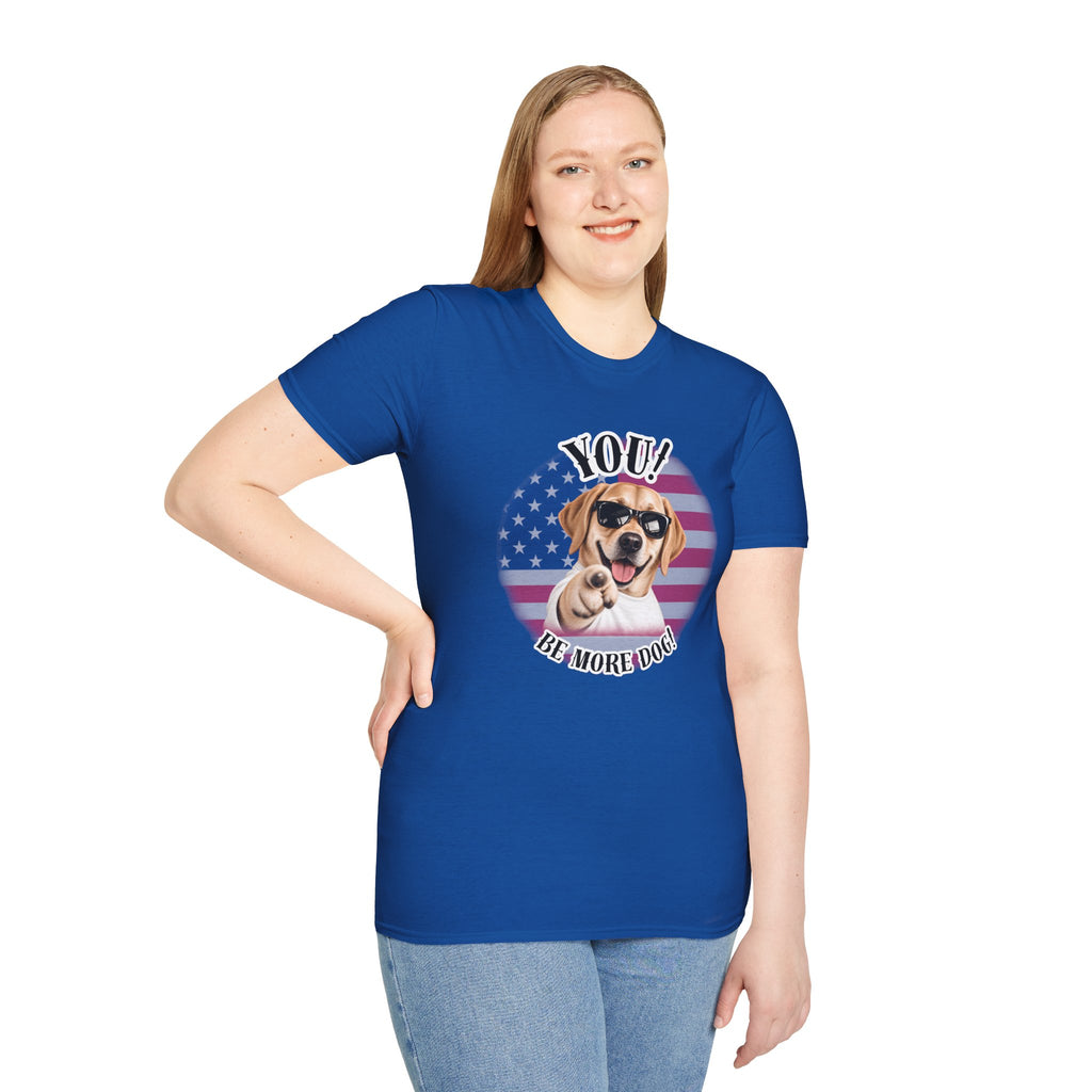 YOU!...Be More Dog! – Labrador - Supersoft Unisex T-shirt