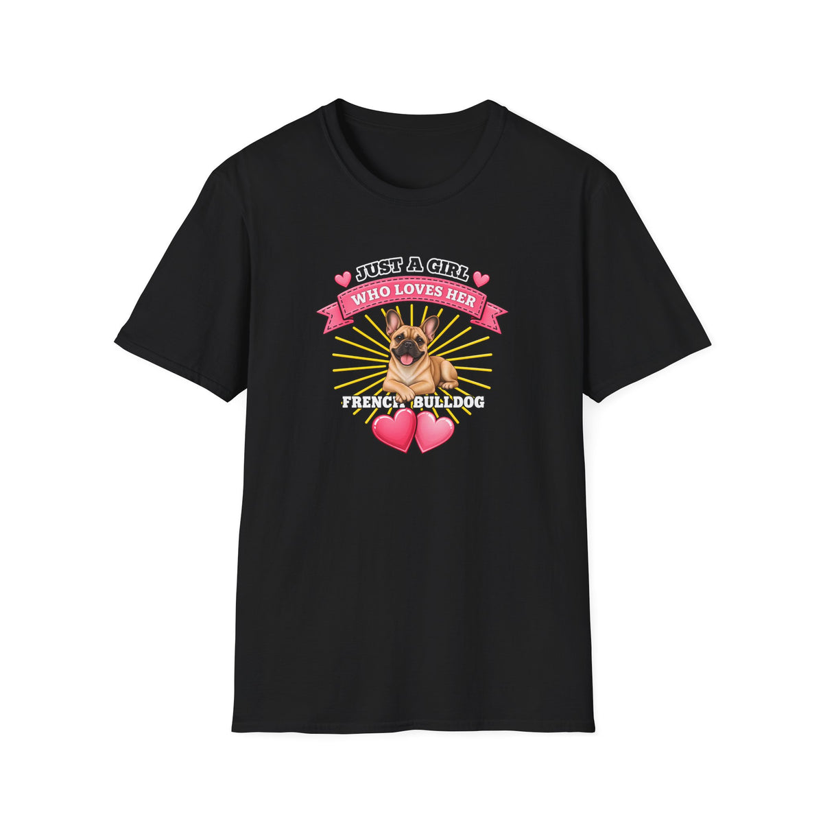 Just a Girl Who Loves Her French Bulldog –  Supersoft Unisex T-Shirt