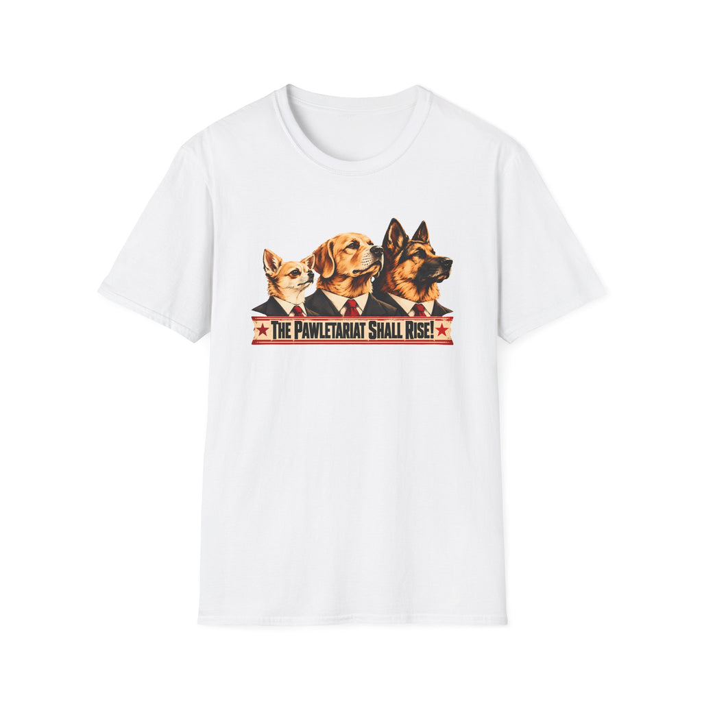 The Pawletariat Shall Rise! – The Great Canine Revolution - Supersoft Unisex T-shirt