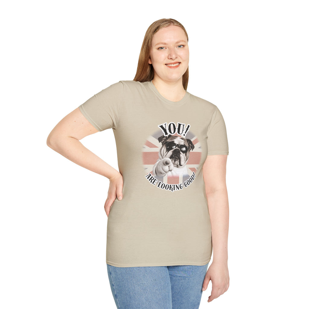 YOU!...Are Looking Good! – British Bulldog - Supersoft Unisex T-shirt