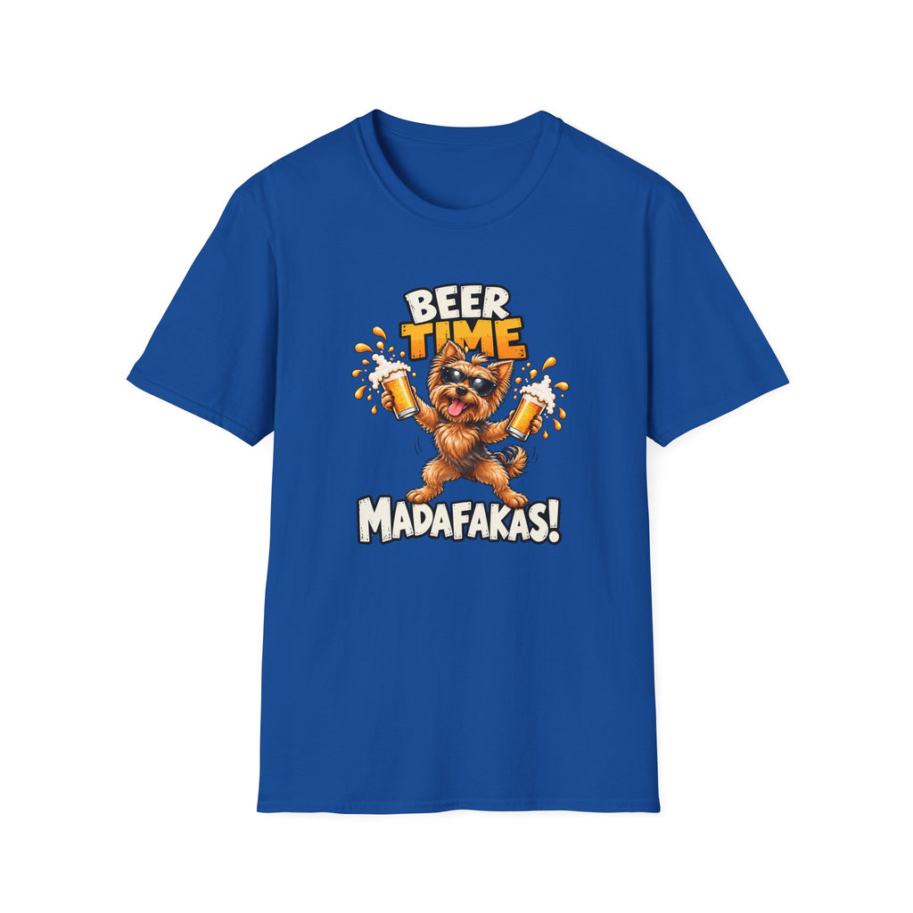 Beer Time, Madafakas! – Yorkshire Terrier - Supersoft Unisex T-shirt